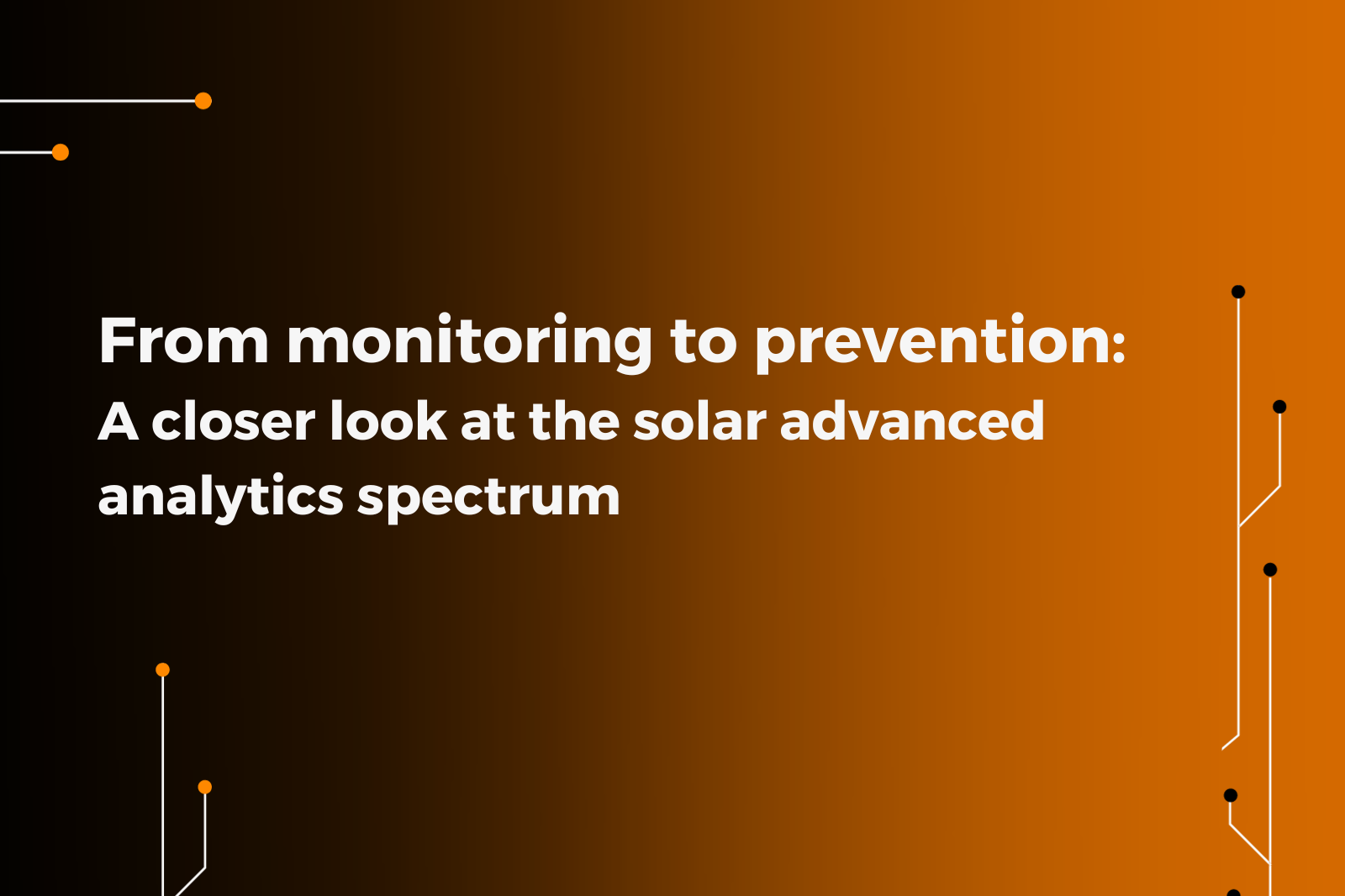 From monitoring to prevention: A closer look at the solar advanced analytics spectrum